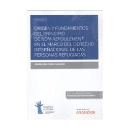 Aranzadi Thomson Reuters Origen Y Fundamentos Del Principo De Non-refoulement En El M Derecho Internacional De Las Personas Refugiadas