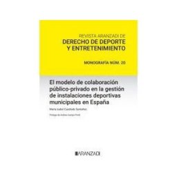 Editorial Aranzadi El Modelo De Colaboración Público-privado En La Gestión De Instalaciones Deportivas Municipales En España