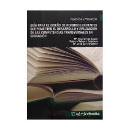 Fundación Vértice Emprende Guía Para El Diseño De Recursos Docentes Que Fomenten El Desarrollo Y Evaluación De Las Competencias Transversales En