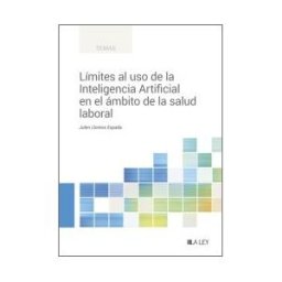 La Ley Límites Al Uso De La Inteligencia Artificial En El ámbito De La Salud Laboral