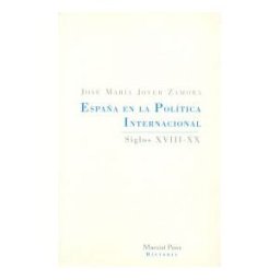 Marcial Pons Ediciones de Historia, S.A. España En La Política Internacional