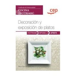 Orbe Manual. Decoración Y Exposición De Platos (uf0072). Certificados De Profesionalidad. Cocina (hotr0408)