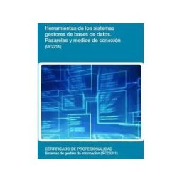 Editorial Elearning Herramientas De Los Sistemas Gestores De Bases De Datos. Pasarelas Y Medios De Conexión. Certificados De Profesionalidad. Sistemas De