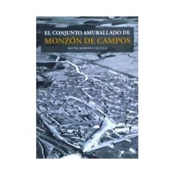 ARUZ EDICIONES El Conjunto Amurallado De Monzon De Campos