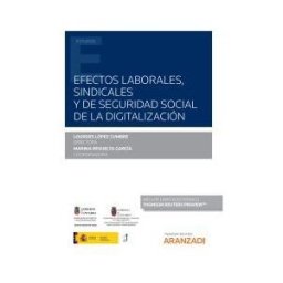 Aranzadi Thomson Reuters Efectos Laborales, Sindicales Y De Seguridad Social De La Digitalización