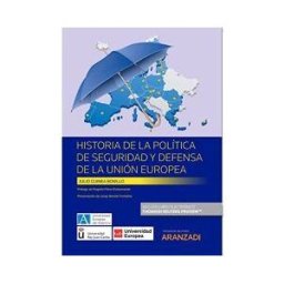 Editorial Aranzadi Historia De La Pol?tica De Seguridad Y Defensa De La Uni?n Europea