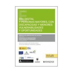 Editorial Aranzadi Era Digital Y Personas Mayores, Con Discapacidad Y Menores: Vulnerabilidades Y Oportunidades