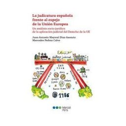 Marcial Pons, Ediciones Jurídicas y Sociales La Judicatura Española Frente Al Espejo De La Unión Europea