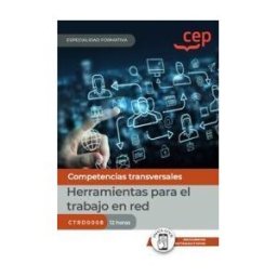 EDITORIAL CEP Manual. Herramientas Para El Trabajo En Red (ctrd0008). Especialidades Formativas