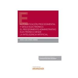 Gomez Jimenez, Maria Luisa Automatizacion Procedimental Y Sesgo Electronico - El Procedimiento Administrativo Electronico Desde La Inteligencia Artificial (duo)