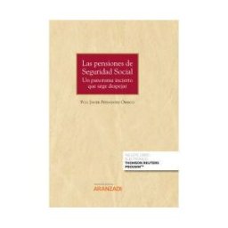 Aranzadi Thomson Reuters Pensiones De Seguridad Social. Un Panorama Incierto Que Urge Despejar