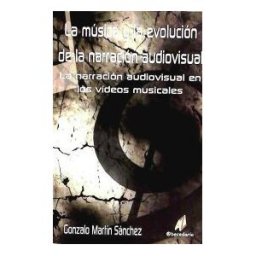 Abecedario La Música Y La Evolución De La Narración Audiovisual : La Narración Audiovisual En Los Vídeos Musicales