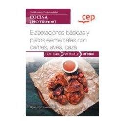 Orbe Manual. Elaboraciones Básicas Y Platos Elementales Con Carnes, Aves, Caza (uf0068). Certificados De Profesionalidad. Cocina (hotr0408)