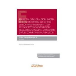 Aranzadi Thomson Reuters Perspectiva Crítica De La Orden Europea De Detención Y Entre A La Luz De La Decisión Marco 2002/584/jai Y La Ley 23/2014