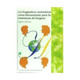 Arco Libros - La Muralla, S.L. La Lingística Contrastiva Como Herramienta Para La Enseñanza De Lenguas