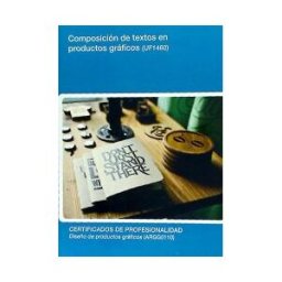 Editorial Elearning Composición De Textos En Productos Gráficos. Certificados De Profesionalidad. Diseño De Productos Gráficos
