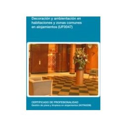 Editorial Elearning Decoración Y Ambientación En Habitaciones Y Zonas Comunes En Alojamientos. Certificados De Profesionalidad. Gestión De Pisos Y