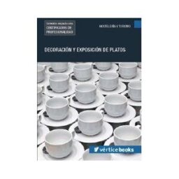 Editorial Elearning Decoración Y Exposición De Platos. Certificados De Profesionalidad. Cocina