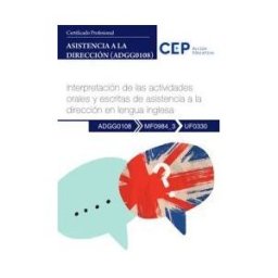 Orbe Manual. Interpretación De Las Actividades Orales Y Escritas De Asistencia A La Dirección En Lengua Inglesa (mf0984_3/uf0330).