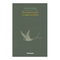 Ediciones Torremozas El Corazón Es Solo Un Pájaro Que Llama
