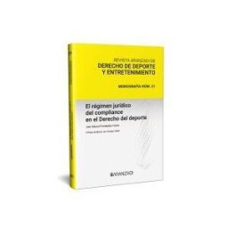 Aranzadi Thomson Reuters Régimen Jurídico Del Compliance En El Derecho Del Deporte. Revista Aranzadi De Derecho De Deporte Y Entretenimiento. Monografía