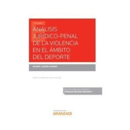 Editorial Aranzadi Análisis Jurídico-penal De La Violencia En El ámbito Del Deporte (papel + )