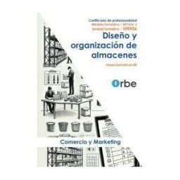 Orbe Uf0926/mf1014_3. Diseño Y Organización Del Almacén. Coml0309