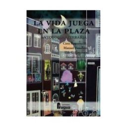 Editorial Fragua La Vida Juega En La Plaza. Antología Literaria.