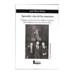 Editorial Fragua Aprender Cine De Los Maestros : Diálogos Con Ray, De Sica, Truffaut, Cottafavi, Rovira Beleta, Gray Y Las "nuevas Olas