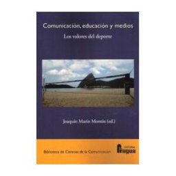 Editorial Fragua Comunicación, Educación Y Medios : Los Valores Del Deporte