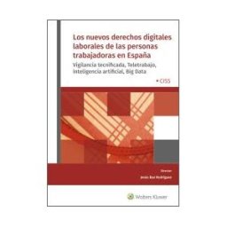 CISS Los Nuevos Derechos Digitales Laborales De Las Personas Trabajadoras En España: Vigilancia Tecnificada, Teletrabajo, Inteligencia Artificial,