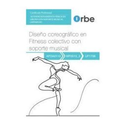 Orbe Uf1706/mf0515_3. Diseño Coreográfico En El Fitness Colectivo Con Soporte Musical. Afda0110