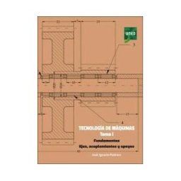 UNED Tecnología De Máquinas. Tomo I. Fundamentos. Ejes, Acoplamientos Y Apoyos