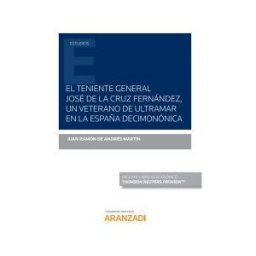 Aranzadi Thomson Reuters Teniente General José De La Cruz, Un Veterano De Ultramar En La España Decimonónica