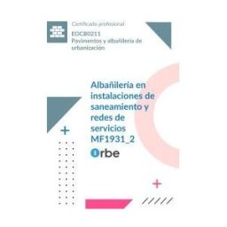 Orbe Mf1931_2: Albañilería En Instalaciones De Saneamiento Y Redes De Servicios. Eocb0211