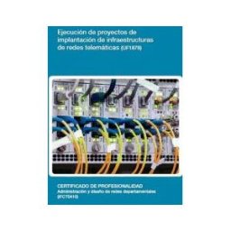 Editorial Elearning Ejecución De Proyectos De Implantación De Infraestructuras De Redes Telemáticas. Certificados De Profesionalidad.