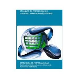 Editorial Elearning El Seguro De Mercancías En Comercio Internacional. Certificados De Profesionalidad. Gestión Administrativa Y Financiera Del Comercio