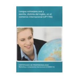 Editorial Elearning Lengua Extranjera Oral Y Escrita, Distinta Del Inglés, En El Comercio Internacional. Certificados De Profesionalidad. Marketing Y Compraventa