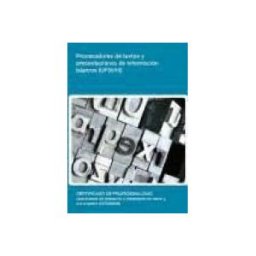 Editorial Elearning Procesadores De Textos Y Presentaciones De Información Básicos. Certificados De Profesionalidad. Operaciones De Grabación Y