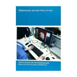 Editorial Elearning Elaboración Del Arte Final. Certificados De Profesionalidad. Diseño De Productos Gráficos