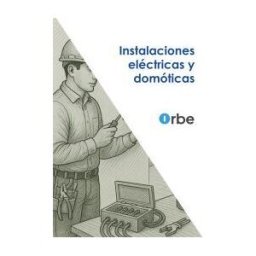 Orbe Manual. Instalaciones Eléctricas Y Domóticas
