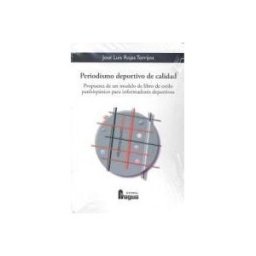 FRAGUA DE PUBLICACIONES Periodismo Deportivo De Calidad : Propuesta De Un Modelo De Libro De Estilo Panhispánico Para Informadores Deportivos