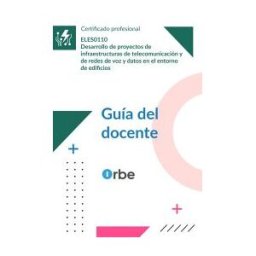 Orbe Guía Docente Desarrollo De Proyectos De Infraestructuras De Telecomunicación Y De Redes De Voz Y Datos En El Entorno De Edificios