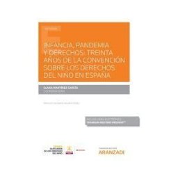 Editorial Aranzadi Infancia, Pandemia Y Derechos: Treinta Años De La Convencion Sobre Los Derechos Del Niño En España