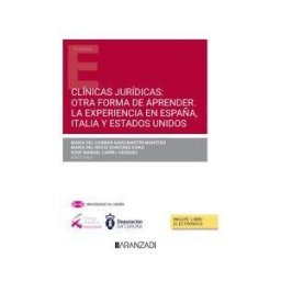 Aranzadi Thomson Reuters Clínicas Jurídicas: Otra Forma De Aprender. La Experiencia En España, Italia Y Estados Unidos
