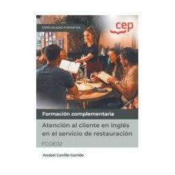 EDITORIAL CEP Manual. Atención Al Cliente En Inglés En El Servicio De Restauración (fcoe02). Especialidades Formativas
