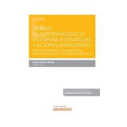 Aranzadi Thomson Reuters 25 Años De Ciberdemocracia En España: Estrategias Y Actores Emergentes