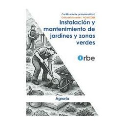 Orbe Guía Del Docente. Agao0208. Instalación Y Mantenimiento De Jardines Y Zonas Verdes