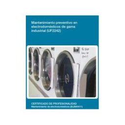 Editorial Elearning Mantenimiento Preventivo En Electrodomésticos De Gama Industrial (uf2242). Certificado De Profesionalidad Mantenimiento De