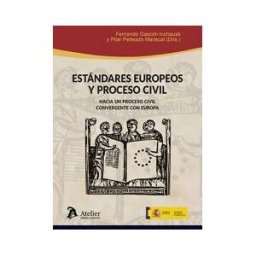 Atelier Libros Juridicos Estándares Europeos Y Proceso Civil. Hacia Un Proceso Civil Convergente Con Europa